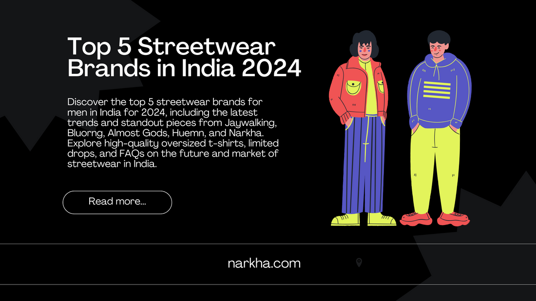 Top 5 Streetwear Brands for Men in India 2024